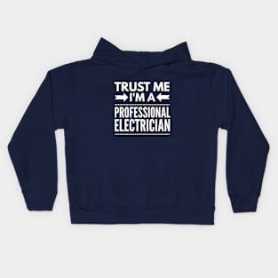 TRUST ME I'M A PROFESSIONAL ELECTRICIAN Kids Hoodie